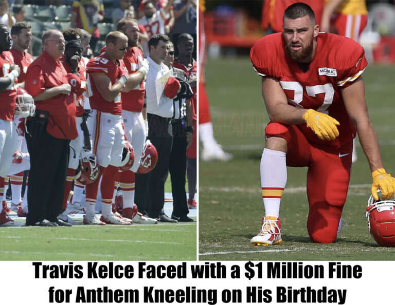 Travis Kelce Faced with a 1 Million Fine for Anthem Kneeling on His
