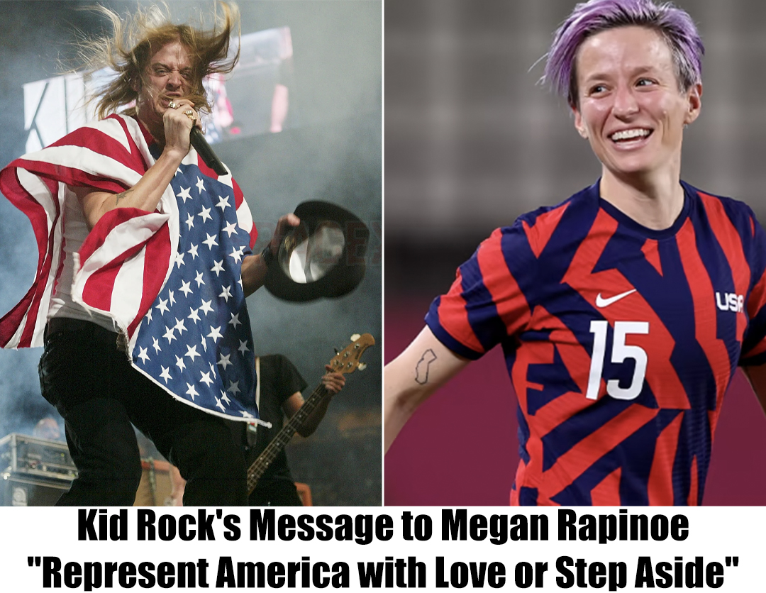 Kid Rock To Megan Rapinoe: “If you hate America, you shouldn’t represent America.”