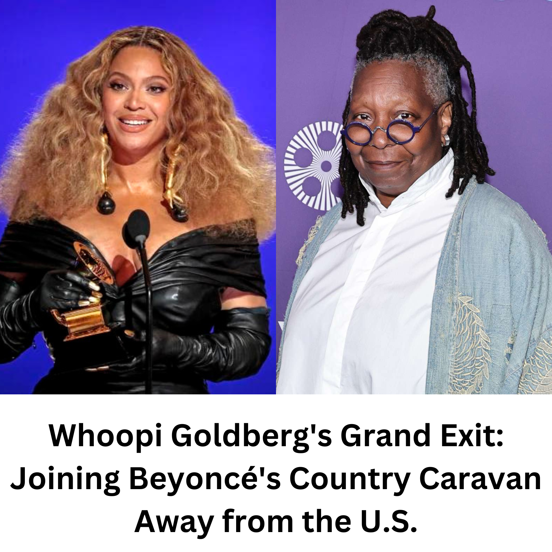 Whoopi Goldberg Pledges Exodus with Beyoncé: ‘Bey’s Country, No Doubt!