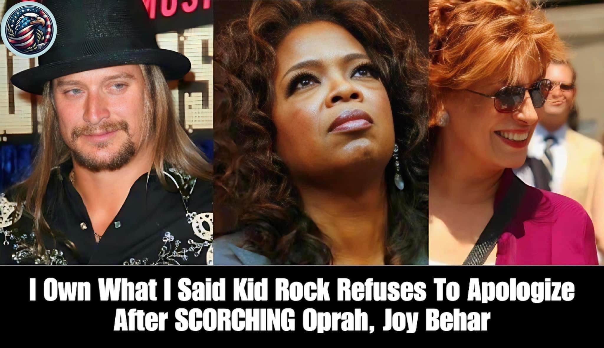 I Own What I Said Kid Rock Refuses To Apologize After SCORCHING Oprah, Joy Behar