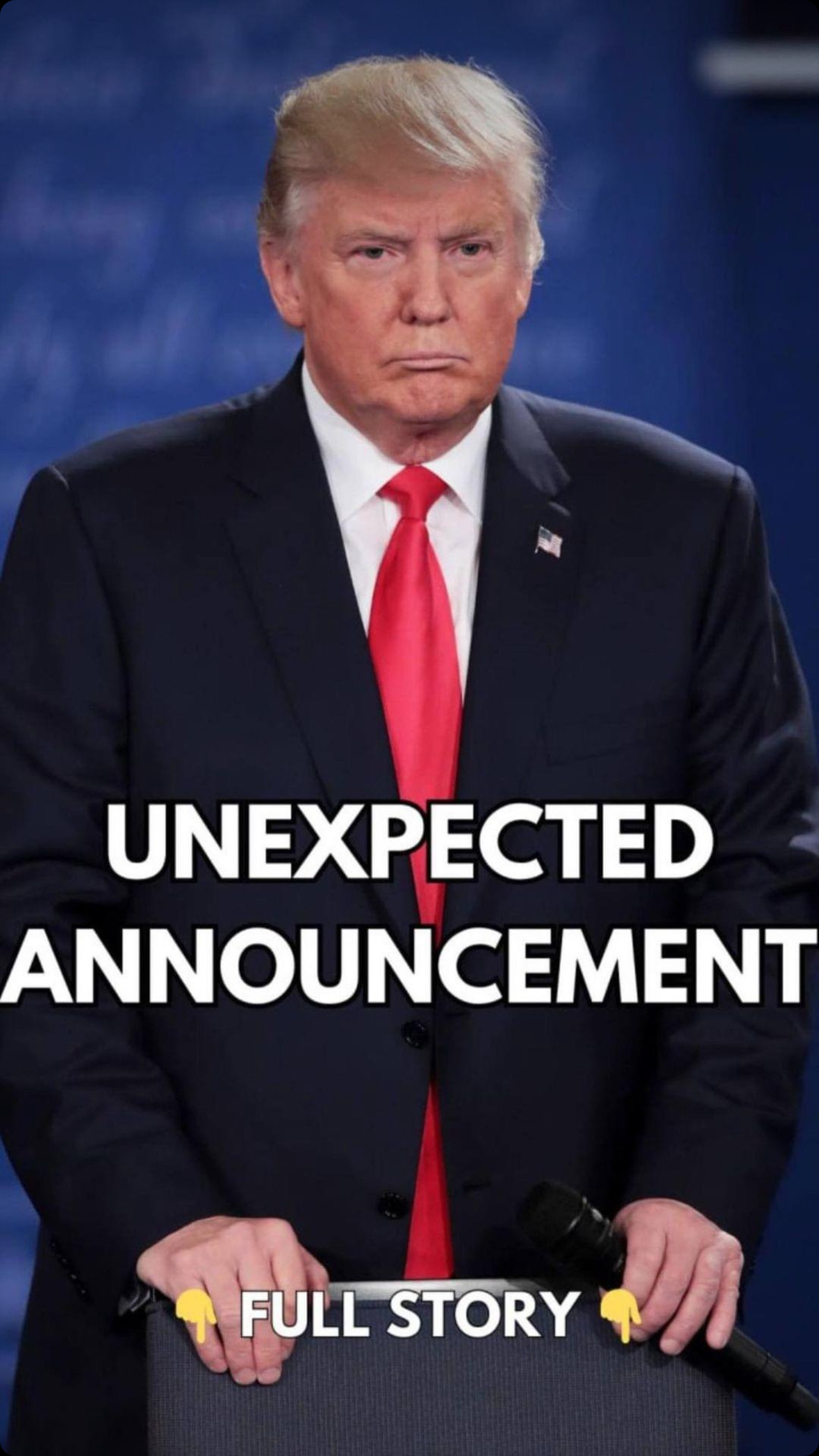 TRUMP UNEXPECTED ANNOUNCEMENT