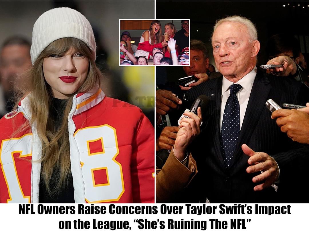 Breaking: NFL Owners Raise Concerns Over Taylor Swift’s Impact on the League, “She’s Ruining The NFL”