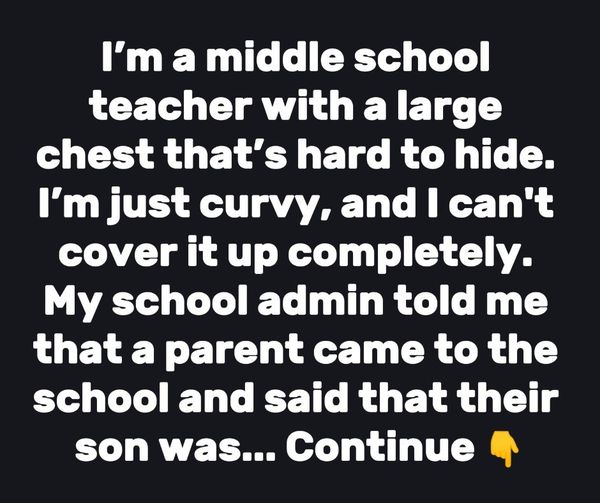 A Parent Reported Me to Admin Because My Clothes “Distracted” Her Son