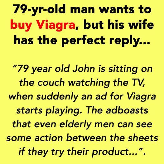 79 year old man wants to buy Viagra, his wife has the perfect reply ready