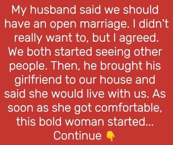 My Husband Wanted an Open Marriage and Brought Some Woman to Live With Us, I’m Shocked